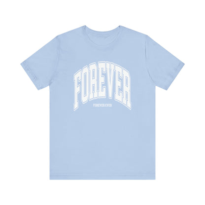 Forever Ever Tee