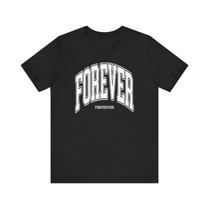 Forever Ever Tee